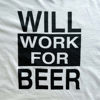 90's "WILL WORK FOR BEER" メッセージ プリント Tシャツ